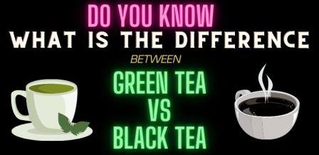 Difference between green tea and black tea