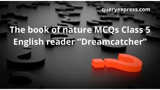 The book of nature MCQs class 5 English reader