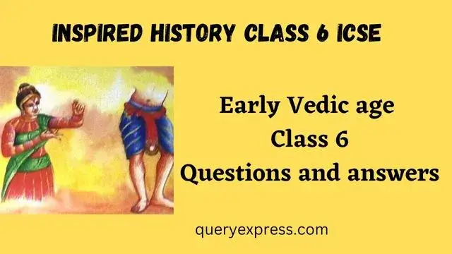 Early Vedic age Class 6 Questions and answers
