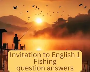 Invitation to English 1 Fishing question answers
