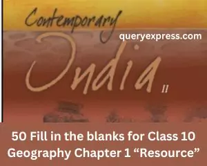 50 Fill in the blanks for Class 10 Geography Chapter 1