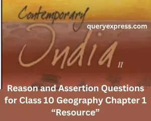 Reason and Assertion Questions for Class 10 Geography Chapter 1