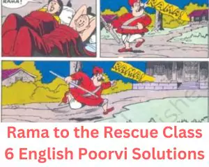 Rama to the Rescue Class 6 English Poorvi Solutions