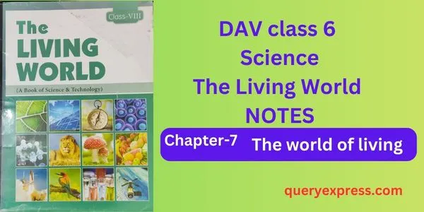 Dav class 6 science The world of living notes