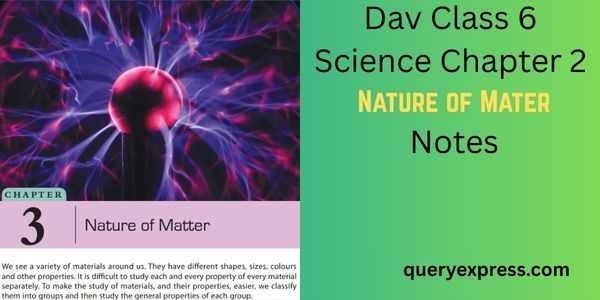 Dav Class 6 Science Chapter 3 Notes Nature of Mater